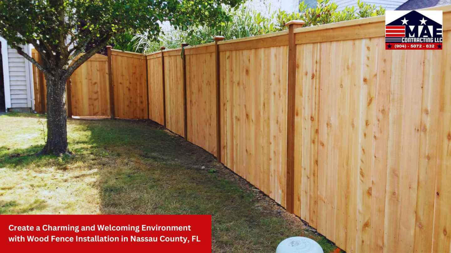 Create a Charming and Welcoming Environment with Wood Fence Installation in Nassau County, FL